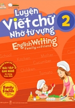 Luyện Viết Chữ Nhớ Từ Vựng - English Writing Family & Friend 2