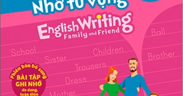 Luyện Viết Chữ Nhớ Từ Vựng - English Writing Family & Friend 4