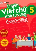Luyện Viết Chữ Nhớ Từ Vựng - English Writing Family & Friend 5