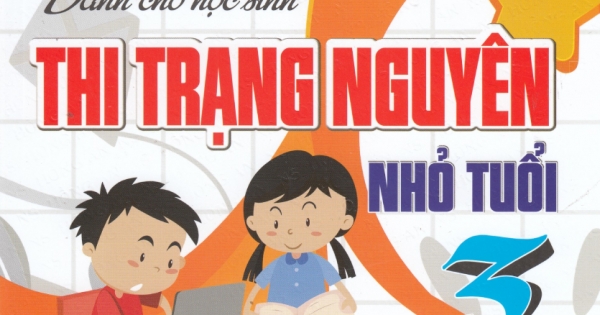 Bài Tập Dành Cho Học Sinh Thi Trạng Nguyên Nhỏ Tuổi 3 (Dùng Chung Cho Các Bộ SGK Hiện Hành)