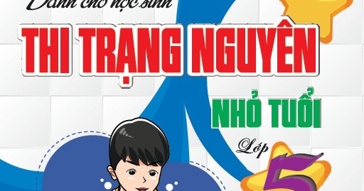 Bài Tập Dành Cho Học Sinh Thi Trạng Nguyên Nhỏ Tuổi Lớp 5 (Dùng Chung Cho Các Bộ SGK Hiện Hành)