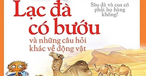 Em Muốn Biết Vì Sao - Lạc Đà Có Bướu Và Những Câu Hỏi Khác Về Động Vật