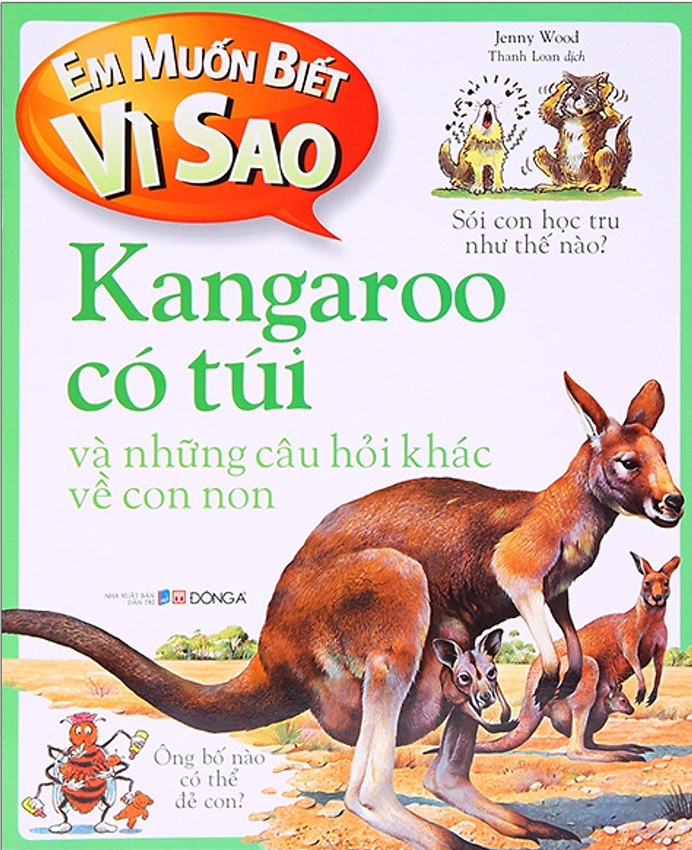 Em Muốn Biết Vì Sao - Kangaroo Có Túi Và Những Câu Hỏi Khác Về Con Non