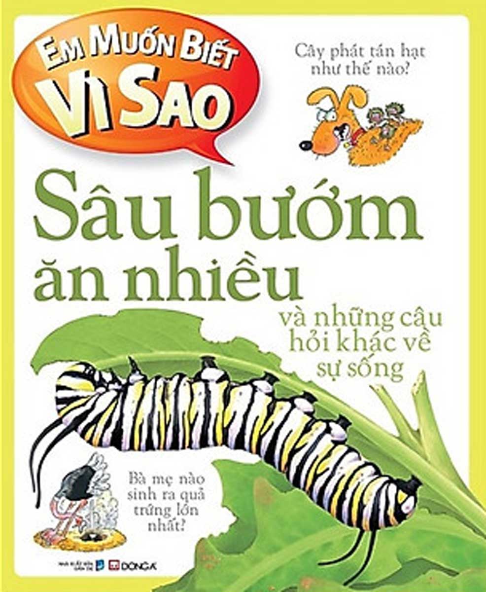 Em Muốn Biết Vì Sao - Sâu Bướm Ăn Nhiều Và Những Câu Hỏi Khác Về Sự Sống