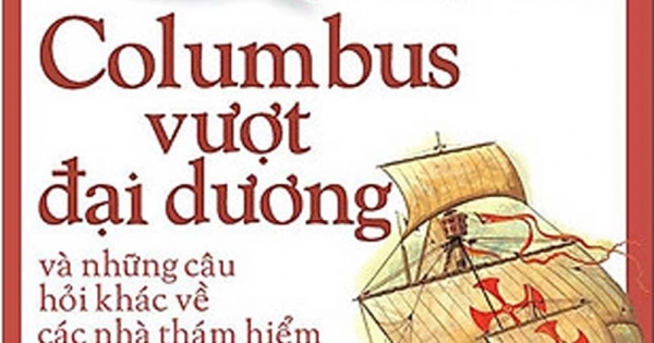 Em Muốn Biết Vì Sao - Columbus Vượt Đại Dương Và Những Câu Hỏi Khác Về Các Nhà Thám Hiểm