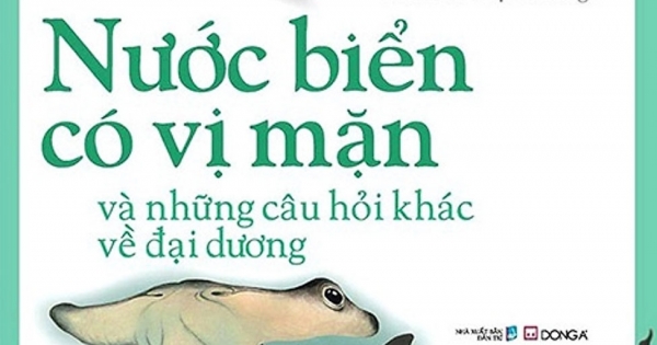 Em Muốn Biết Vì Sao - Nước Biển Có Vị Mặn Và Những Câu Hỏi Khác Về Đại Dương