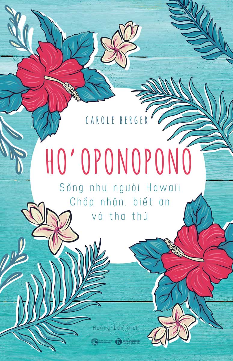 Ho&Apos;Oponopono: Sống Như Người Hawaii - Chấp Nhận, Biết Ơn Và Tha Thứ