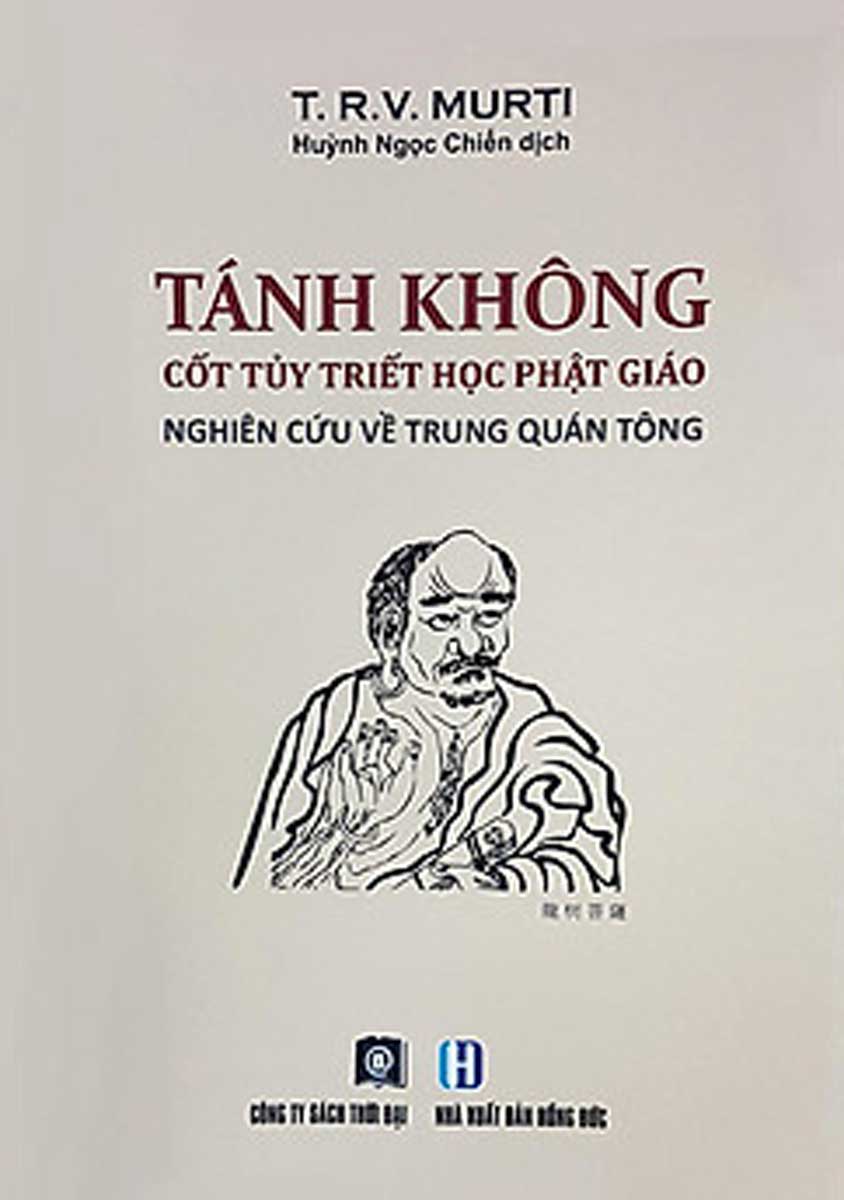 Tánh Không Cốt Tủy Triết Học Phật Giáo - Nghiên Cứu Về Trung Quán Tông