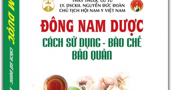 Đông Nam Dược (Cách Sử Dụng - Bào Chế - Bảo Quản)