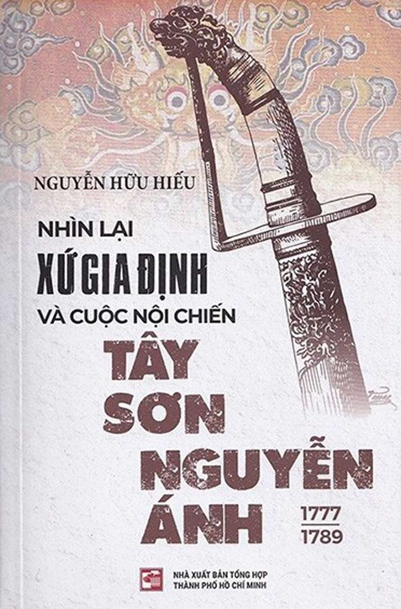 Nhìn Lại Xứ Gia Định Và Cuộc Nội Chiến Tây Sơn Nguyễn Ánh 1777-1989