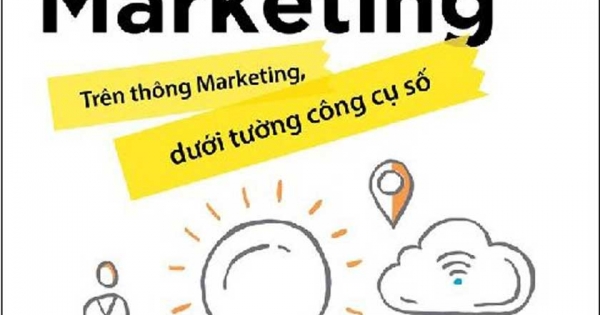 Digital Marketing - Trên Thông Marketing, Dưới Tường Công Cụ Số