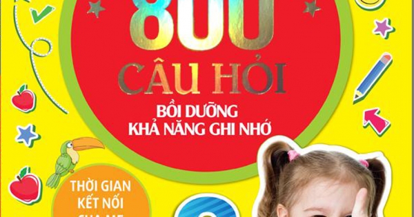 Giáo Dục Sớm Phát Triển Trí Não - 800 Câu Đố - Bồi Dưỡng Khả Năng Ghi Nhớ
