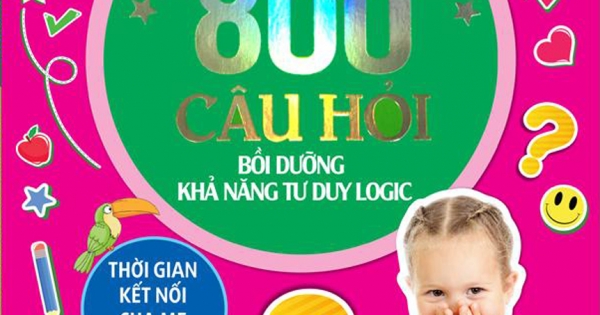 Giáo Dục Sớm Phát Triển Trí Não - 800 Câu Đố - Bồi Dưỡng Khả Năng Tư Duy Logic