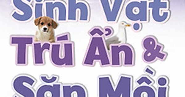 Sinh Vật Trú Ẩn & Săn Mồi - Học Vui Hiểu Biết Rộng Biết Nhiều