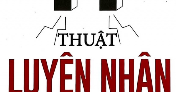 Thuật Luyện Nhân - Phương Pháp Đánh Thức Sức Mạnh Diệu Kì Của Những Người Xung Quanh Bạn