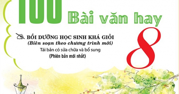 Tuyển Tập 100 Bài Văn Hay 8 ( Bồi Dưỡng Học Sinh Khá Giỏi)