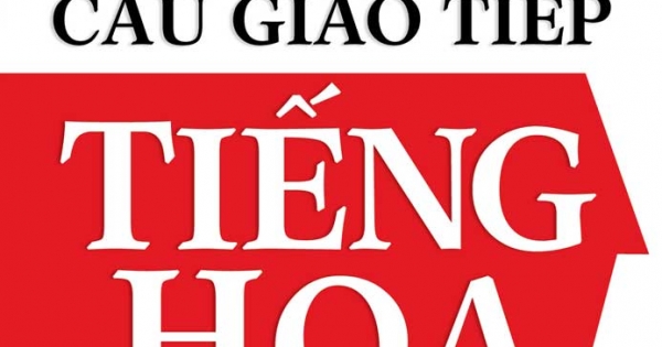 6500 Câu Giao Tiếp Tiếng Hoa