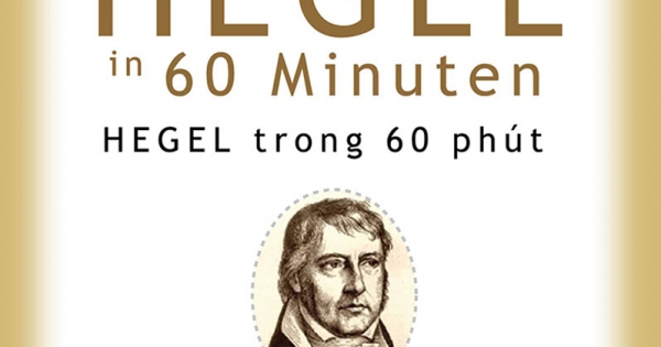Những Nhà Tư Tưởng Lớn - Hegel Trong 60 Phút