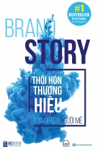 Brand Story - Thổi Hồn Thương Hiệu Làm Triệu Người Mê