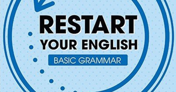 Restart Your English - Basic Grammar - Yêu Lại Tiếng Anh Từ Đầu