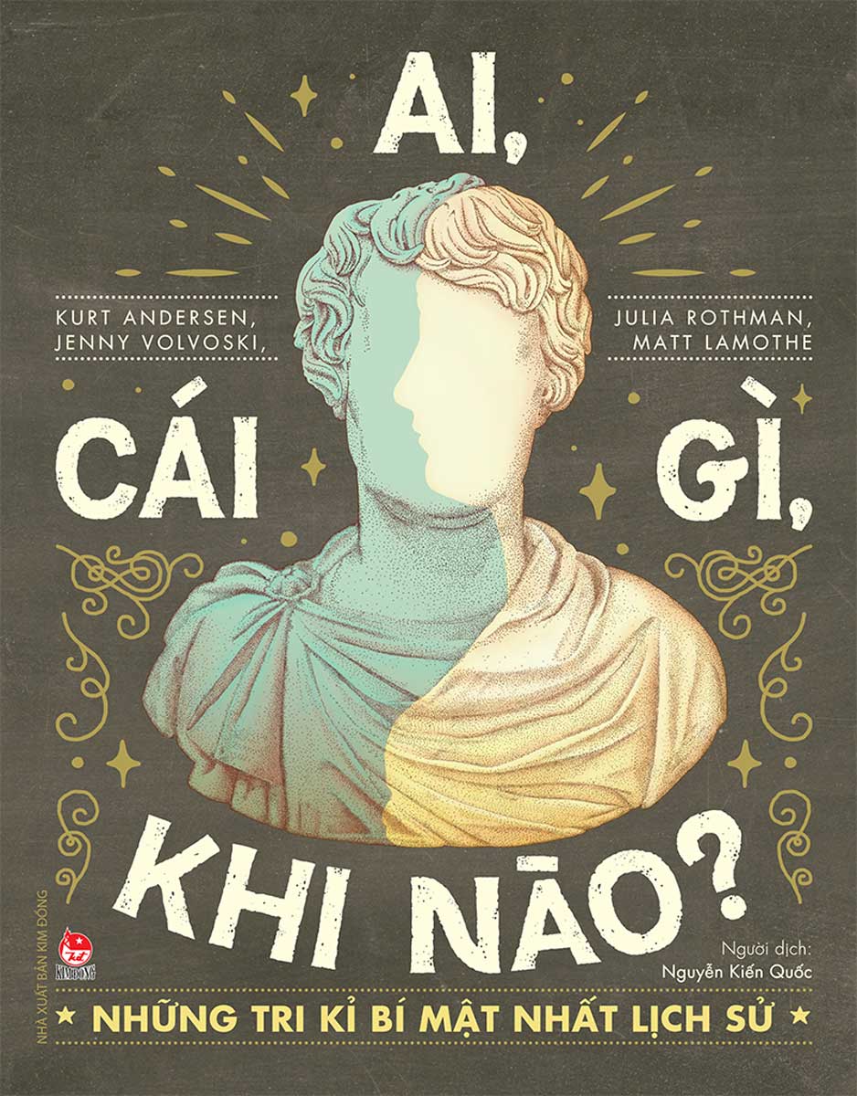 Ai, Cái Gì, Khi Nào? - Những Tri Kỉ Bí Mật Nhất Lịch Sử