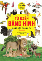 Từ Điển Bằng Hình - Loài Vật Quanh Em (Song Ngữ Việt - Anh)