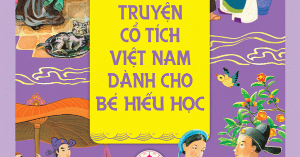 Truyện Cổ Tích Việt Nam Dành Cho Bé Hiếu Học