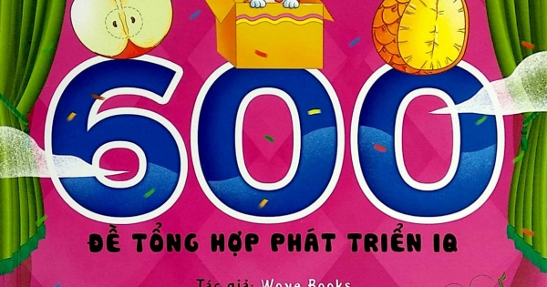 Tủ Sách Giáo Dục Sớm - 600 Đề Tổng Hợp Phát Triển IQ (Tập 2)