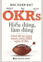 OKRs - Hiểu Đúng, Làm Đúng