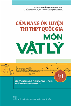 Cẩm Nang Ôn Luyện Thi THPT Quốc Gia Môn Vật Lí Tập 1