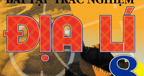 Kiến Thức Cơ Bản Và Bài Tập Trắc Nghiệm Địa Lí 8