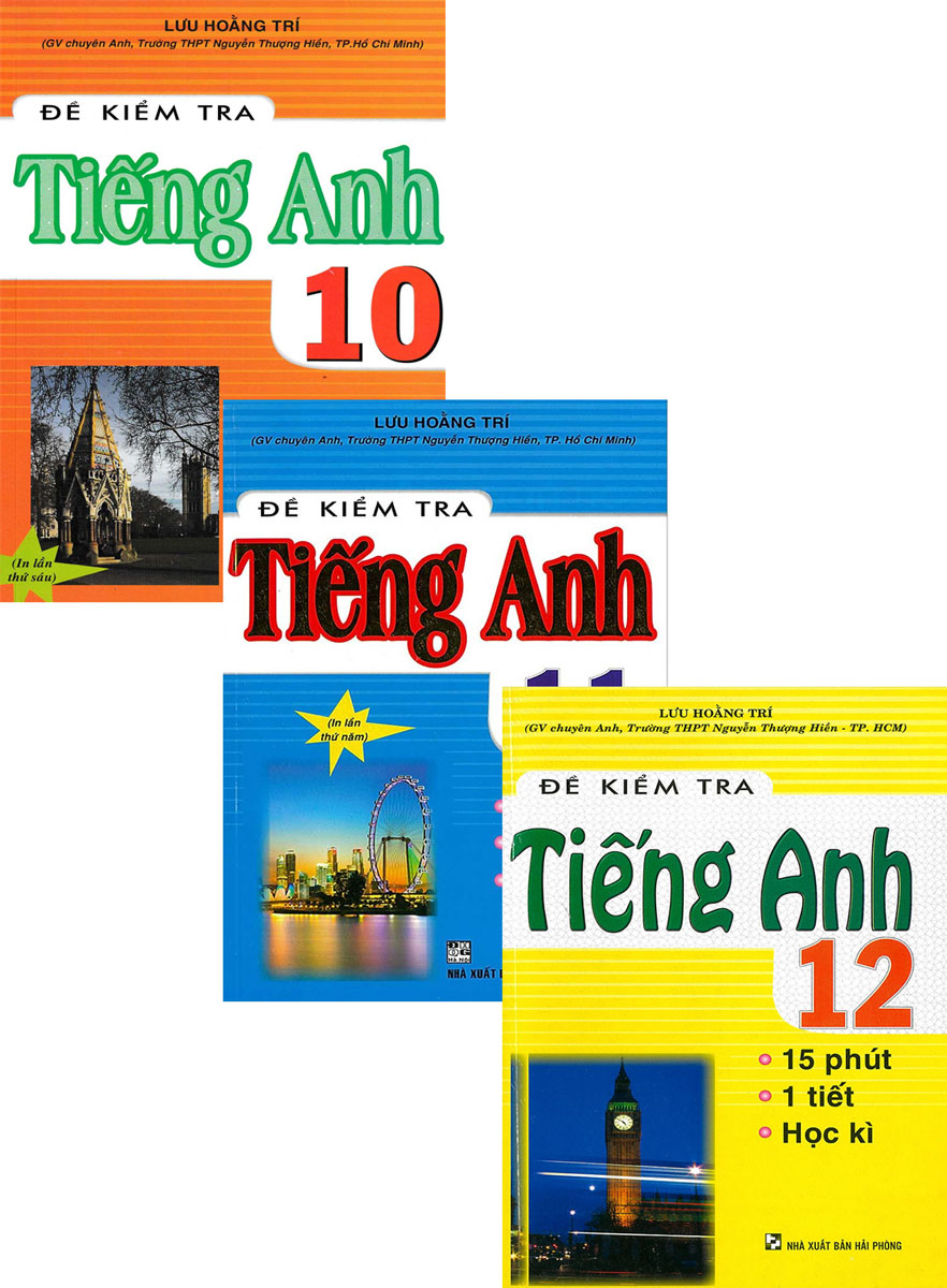 Combo Đề Kiểm Tra Tiếng Anh 15 Phút - 1 Tiết - Học Kì Lớp 10 + 11 + 12