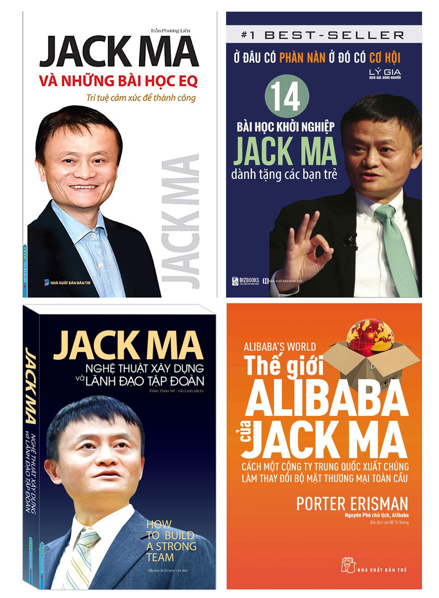 Bộ Sách Hay Về Jack Ma: Jack Ma Và Những Bài Học Eq - Trí Tuệ Cảm Xúc Để Thành Công + Ở Đâu Có Phàn Nàn Ở Đó Có Cơ Hội: 14 Bài Học Khởi Nghiệp Jack Ma Dành Tặng Các Bạn Trẻ + Jack Ma - Nghệ Thuật Xây Dựng Và Lãnh Đạo Tập Đoàn + Thế Giới Alibaba Của Jack Ma 