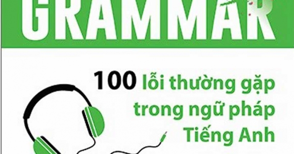 English Grammar - 100 Lỗi Thường Gặp Trong Ngữ Pháp Tiếng Anh