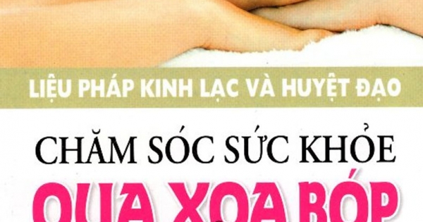 Chăm Sóc Sức Khỏe Qua Xoa Bóp & Đè Ấn Huyệt