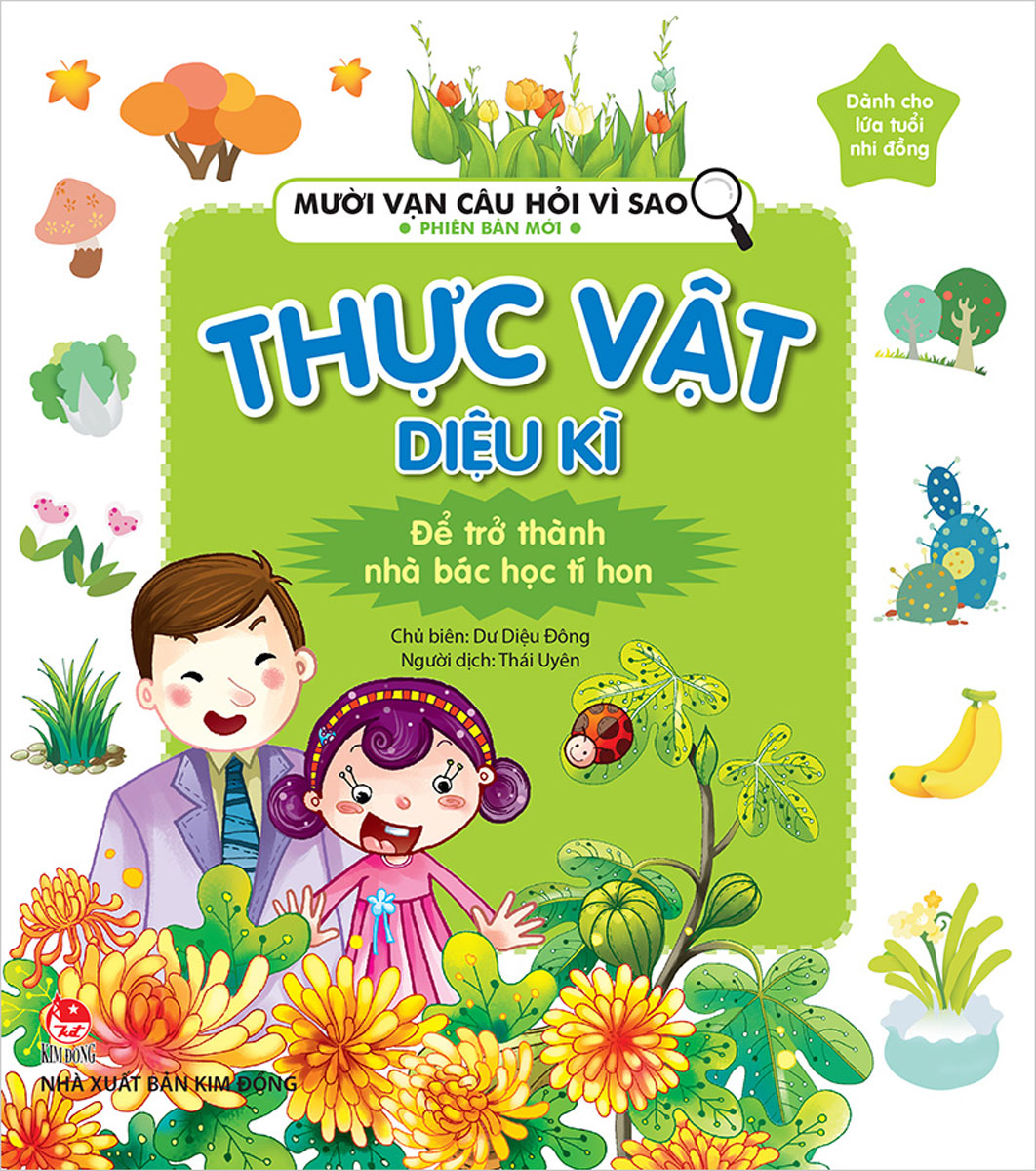 Mười Vạn Câu Hỏi Vì Sao - Phiên Bản Mới: Thực Vật Diệu Kì