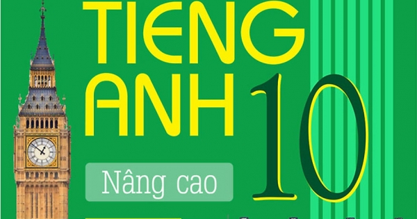Bài Tập Trắc Nghiệm Tiếng Anh 10 - Nâng Cao (Có Đáp Án)