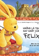 Những Lá Thư Hay Nhất Của Felix - Một Chú Thỏ Bé Đi Du Lịch Thế Giới