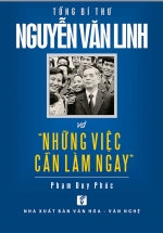 Tổng Bí Thư Nguyễn Văn Linh Và Những Việc Cần Làm Ngay
