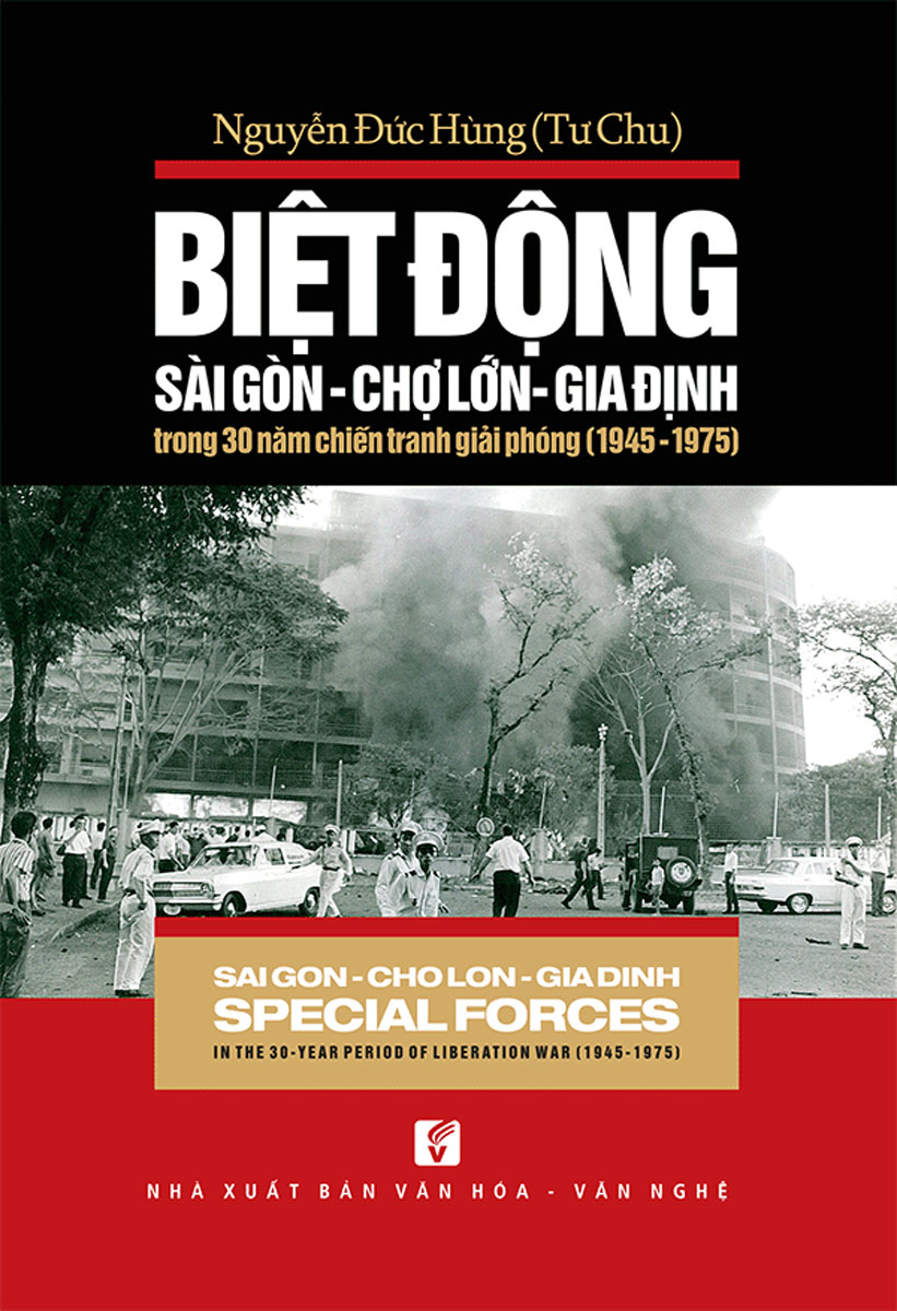 Biệt Động Sài Gòn - Chợ Lớn - Gia Định Trong 30 Năm Chiến Tranh Giải Phóng (1945 - 1975) (Song Ngữ Anh Việt)