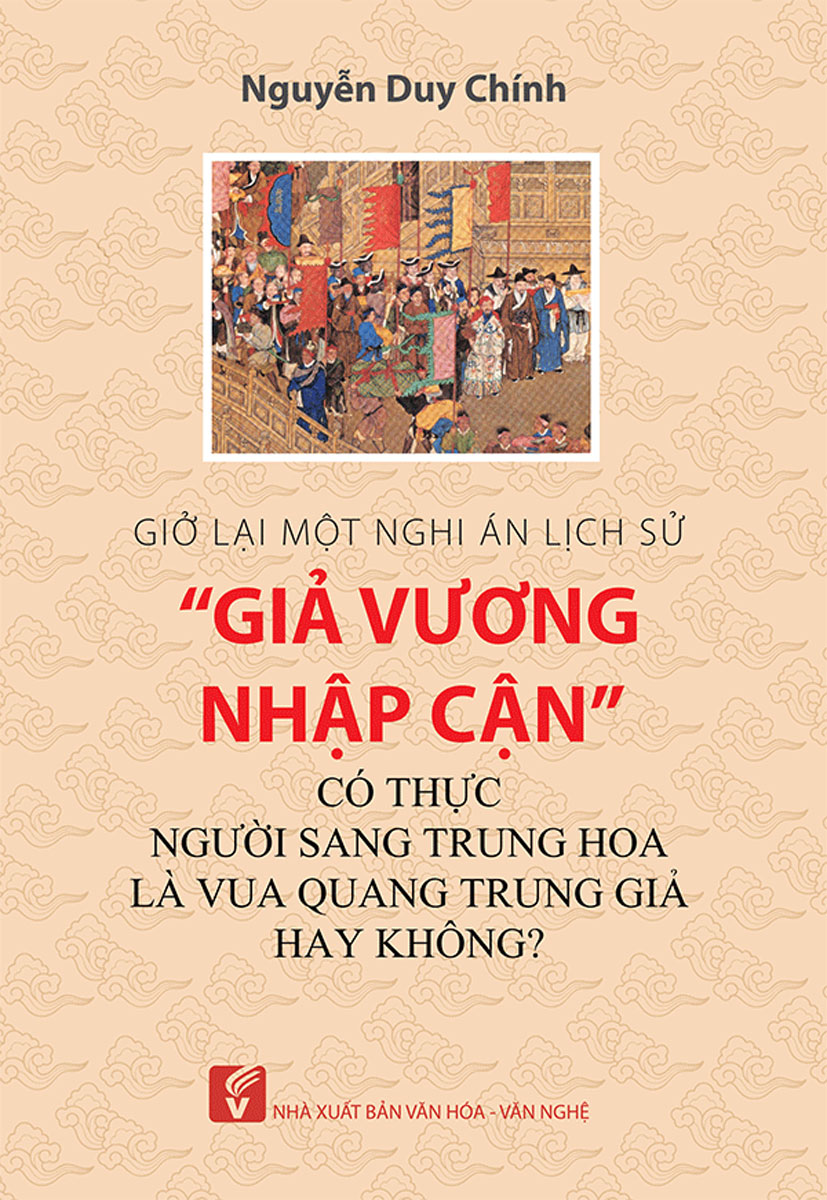 Giở Lại Một Nghi Án Lịch Sử "Giả Vương Nhập Cận" - Có Thực Người Sang Trung Hoa Là Vua Quang Trung Giả Hay Không?