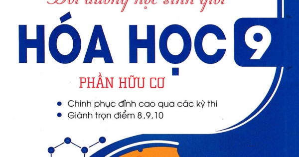 Tuyển Chọn Những Bài Toán Hay - Khó - Lạ Bồi Dưỡng HSG Hóa Học 9: Phần Hữu Cơ