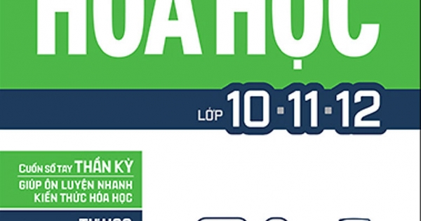 Sổ Tay Học Nhanh Toàn Diện Kiến Thức Và Dạng Bài Hóa Học Lớp 10 - 11 - 12