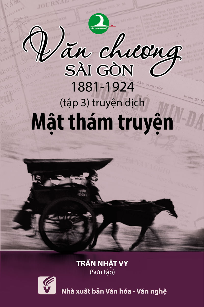 Văn Chương Sài Gòn 1881 – 1924 - Tập 3: Truyện Dịch - Mật Thám Truyện