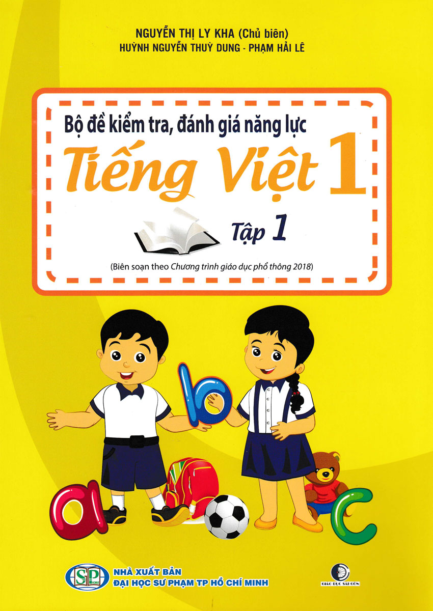 Bộ Đề Kiểm Tra, Đánh Giá Năng Lực Tiếng Việt 1 Tập 1 (Biên Soạn Theo Chương Trình Giáo Dục Phổ Thông 2018)
