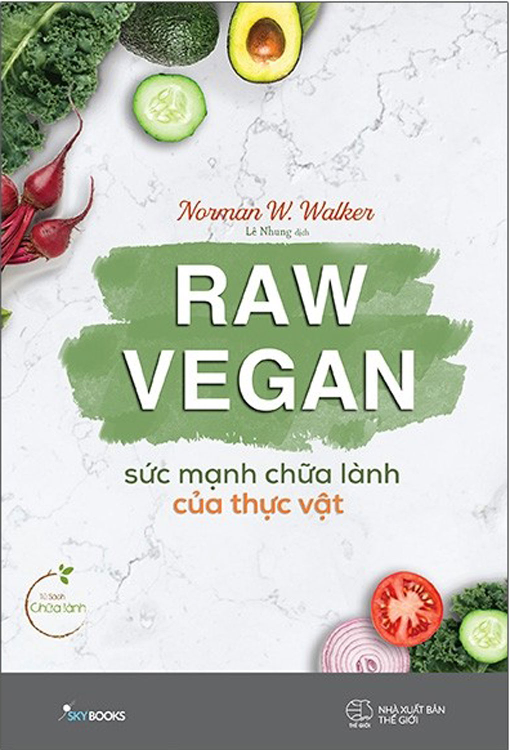 Raw Vegan - Sức Mạnh Chữa Lành Của Thực Vật