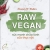 Raw Vegan - Sức Mạnh Chữa Lành Của Thực Vật