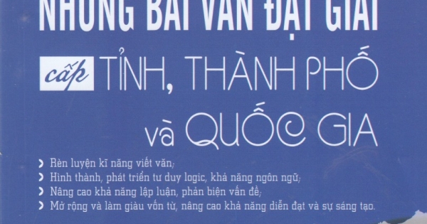Tuyển Chọn Những Bài Văn Đạt Giải Cấp Tỉnh, Thành Phố Và Quốc Gia