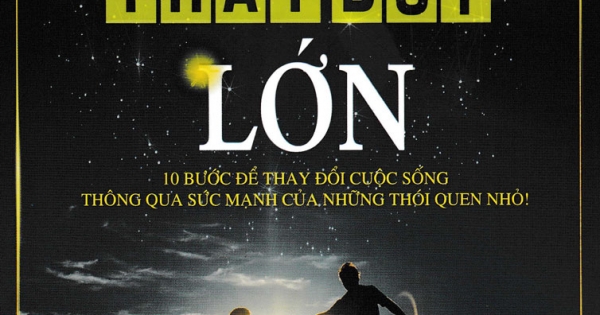 Thói Quen Nhỏ Thay Đổi Lớn