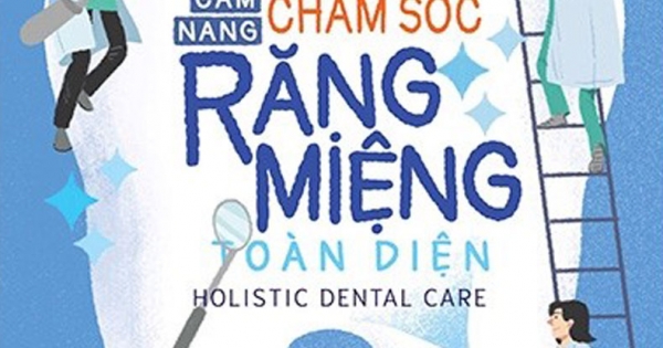 Cẩm Nang Chăm Sóc Răng Miệng Toàn Diện